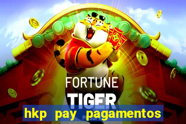 hkp pay pagamentos ltda jogo do tigre